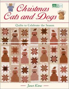 Christmas Cats and Dogs: Quilts to Celebrate the Season - Janet Kime