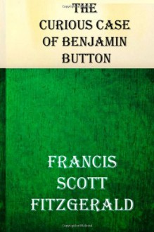 The Curious Case of Benjamin Button - F Scott Fitzgerald