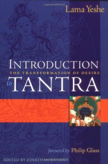 Introduction to Tantra: The Transformation of Desire - Lama Thubten Yeshe, Philip Glass, Jonathan Landaw