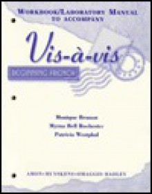 Workbook/Lab Manual to Accompany Visavis: Beginning French - McGraw-Hill Publishing, Myrna Bell Rochester, Patricia Westphal