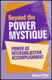 Beyond the Power Mystique - Robert C. Prus