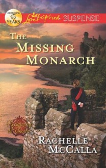 The Missing Monarch (Love Inspired Suspense) - Rachelle McCalla