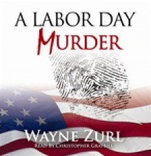 A LABOR DAY MURDER - Wayne Zurl