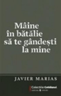 Maine in batalie sa te gandesti la mine - Javier Marías, Diana Motoc