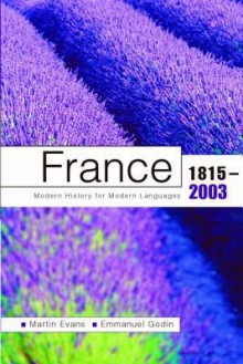 France 1815 2003: Modern History For Modern Languages - Martin Evans, Emmanuel Godin