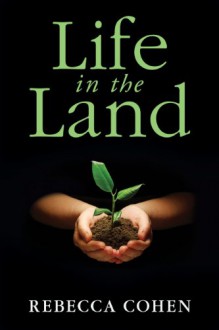 Life in the Land - Rebecca Cohen