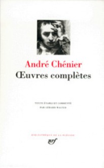 Œuvres complètes - André Chénier