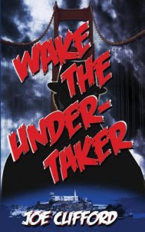 Wake the Undertaker - Joe Clifford