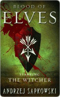 Blood of Elves (The Witcher, #1) - Andrzej Sapkowski