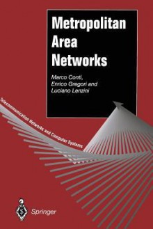 Metropolitan Area Networks - Marco Conti, Enrico Gregori, L. Lenzi