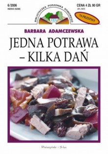 Jedna potrawa - kilka dań - Barbara Adamczewska