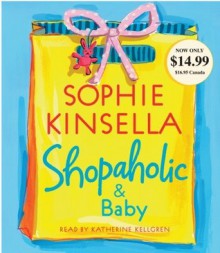 Shopaholic and Baby - Katherine Kellgren, Sophie Kinsella