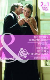 The Texan's Diamond Bride, The Texas Tycoon's Christmas Baby - Teresa Hill, Brenda Harlen