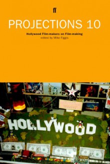 Projections 10: Hollywood Film-Makers on Film-Making - Mike Figgis, John Boorman