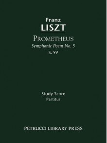 Prometheus (Symphonic Poem No. 5), S. 99 - Study Score - Franz Liszt, Otto Taubmann