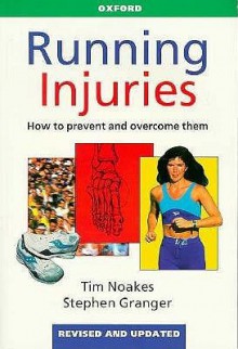 Running Injuries: How to Prevent and Overcome Them - Tim Noakes, Stephen Granger