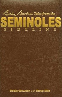 Bobby Bowden's Tales from the Seminoles Sideline - Bobby Bowden, Steve Ellis