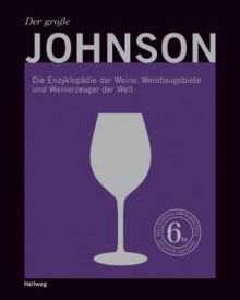 Der große Johnson: Die Enzyklopädie der Weine, Weinbaugebiete und Weinerzeuger der Welt (Handbücher) (German Edition) - Hugh Johnson, Steven Brook