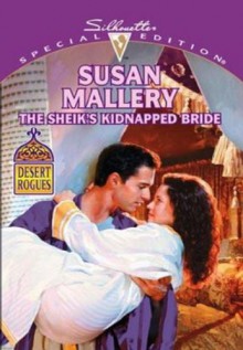 The Sheikh's Kidnapped Bride (Desert Rogues) - Susan Mallery