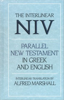 The Interlinear NIV Parallel New Testament in Greek and English - Alfred Marshall