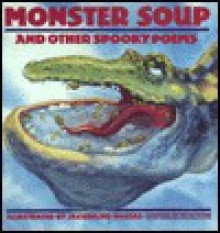 Monster Soup and Other Spooky Poems - Dilys Evans, Jacqueline Rogers