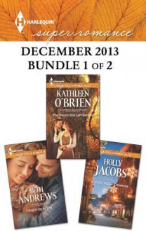 Harlequin Superromance December 2013 - Bundle 1 of 2: Caught Up in YouThe Ranch She Left BehindA Valley Ridge Christmas - Beth Andrews, Kathleen O'Brien, Holly Jacobs