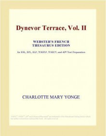 Dynevor Terrace, Vol. II - Charlotte Mary Yonge