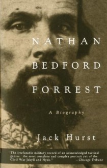 Nathan Bedford Forrest: A Biography (Vintage Civil War Library) - Jack Hurst