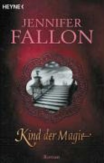 Kind Der Magie - Jennifer Fallon