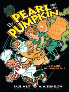 The Pearl and the Pumpkin: A Classic Halloween Tale (Dover Children's Classics) - Paul West, W.W. Denslow, Michael Hearn