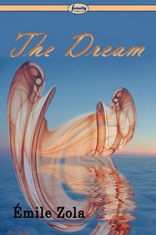 The Dream (Les Rougon-Macquart, #16) - Émile Zola