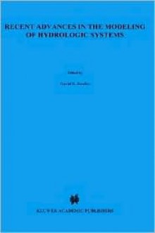 Recent Advances in the Modeling of Hydrologic Systems - David Bowles