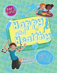 Happy and Healthy (For Girls) - Deborah Chancellor