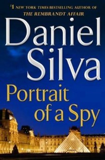 Portrait of a Spy (Gabriel Allon, #11) - Daniel Silva