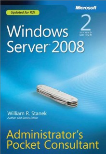 Windows Server® 2008 Administrators Pocket Consultant - William R. Stanek