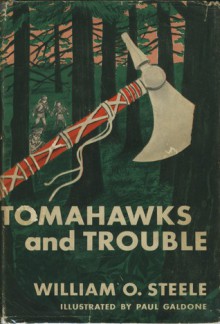 Tomahawks and Trouble - William O. Steele, Paul Galdone