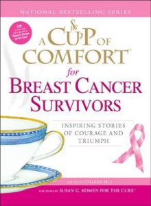 A Cup of Comfort for Breast Cancer Survivors: Inspiring Stories of Courage and Triumph - Colleen Sell