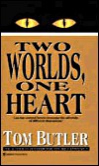 Two Worlds One Heart - Tom Butler