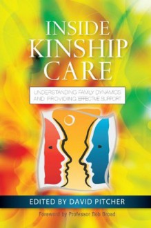 Inside Kinship Care: Understanding Family Dynamics and Providing Effective Support - David Pitcher, Bob Broad, Lucie Cluver, Sadie Young, Don Operario