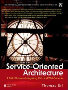 Service-Oriented Architecture: A Field Guide to Integrating XML and Web Services - Thomas Erl