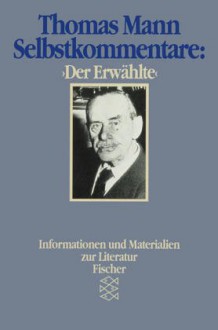 Selbstkommentar: Der Erwählte. ( Literaturwissenschaft). - Thomas Mann, Hans Wysling, Marianne Fischer