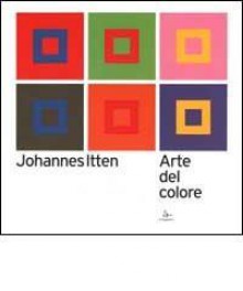 Arte del colore - Johannes Itten, Augusta Monferini, Marta Bignami