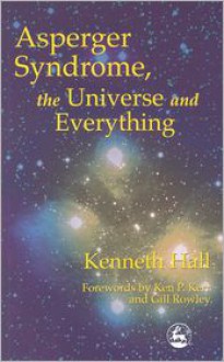 Asperger's Syndrome: Kenneth's Book: The Universe and Everything - Ken P. Kerr, Gill Rowley