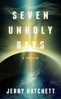 Seven Unholy Days - Jerry Hatchett