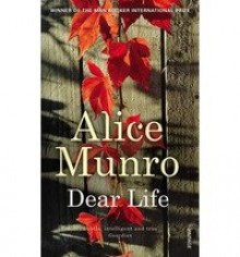 Dear Life - Alice Munro