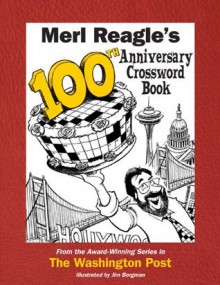 Merl Reagle's 100th Anniversary Crossword Book - Merl Reagle, Jim Borgman