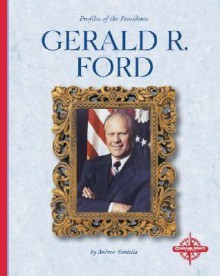 Gerald R. Ford - Andrew Santella