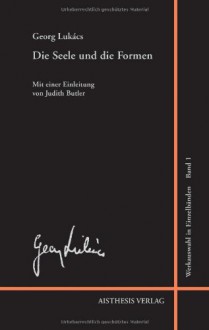 Die Seele und die Formen: Essays - Georg Lukacs