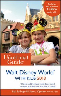 The Unofficial Guide: Walt Disney World with Kids 2013 - Bob Sehlinger