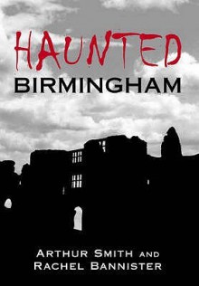 Haunted Birmingham - Arthur Smith